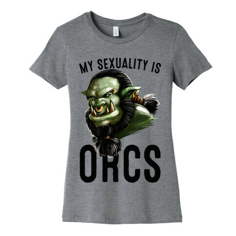 My Sexuality is Orcs Womens T-Shirt