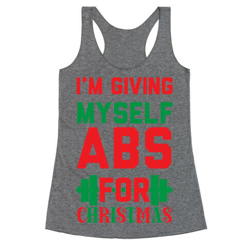 I'm Giving Myself Abs For Christmas Racerback Tank Top