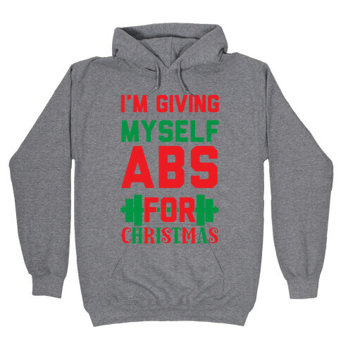 I'm Giving Myself Abs For Christmas Hooded Sweatshirt