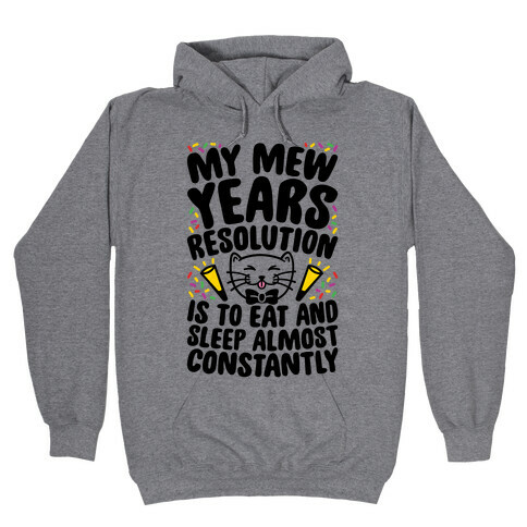 My Mew Years Resolution Hooded Sweatshirt