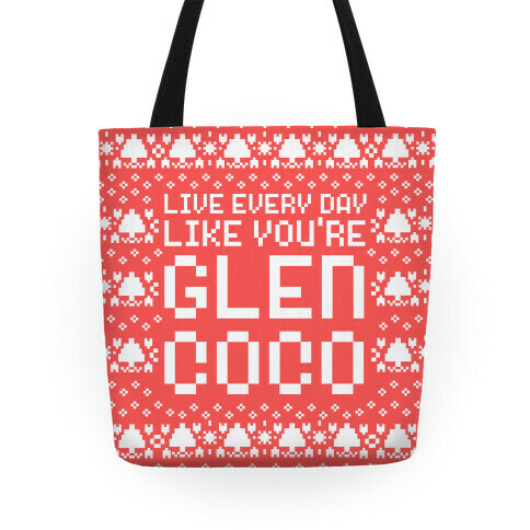 Live Every Day Like You're Glen Coco Tote