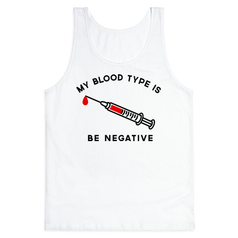 My Blood Type is Be Negative Tank Top