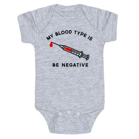 My Blood Type is Be Negative Baby One-Piece