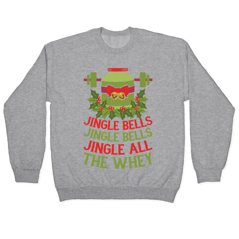 Jingle Bells, Jingle Bells, Jingle All The Whey Pullover