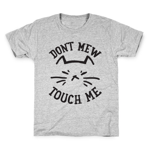 Don't Mew Touch Me Kids T-Shirt