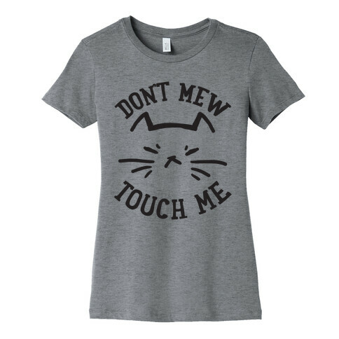 Don't Mew Touch Me Womens T-Shirt