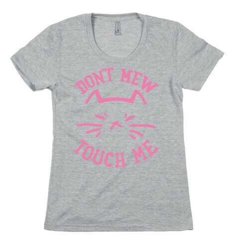 Don't Mew Touch Me Womens T-Shirt