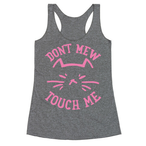 Don't Mew Touch Me Racerback Tank Top