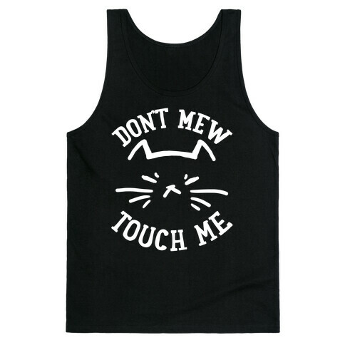 Don't Mew Touch Me Tank Top