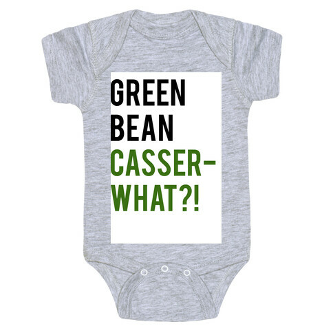 Green Bean Casser-WHAT?! Baby One-Piece