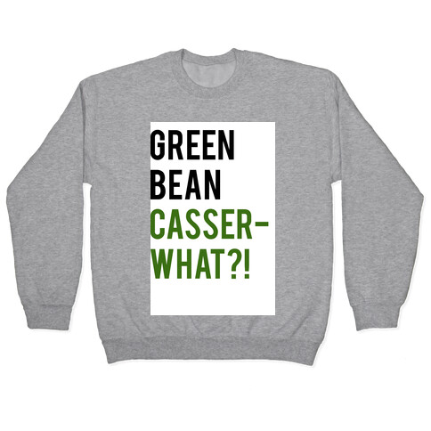 Green Bean Casser-WHAT?! Pullover