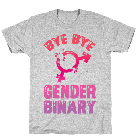 Bye Bye Gender Binary T-Shirt