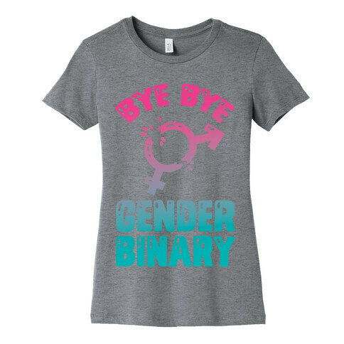 Bye Bye Gender Binary Womens T-Shirt