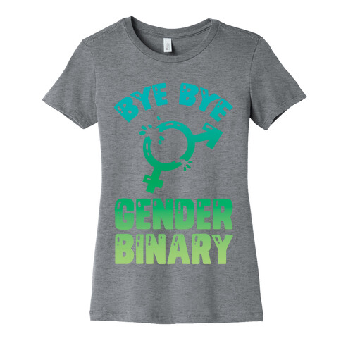 Bye Bye Gender Binary Womens T-Shirt