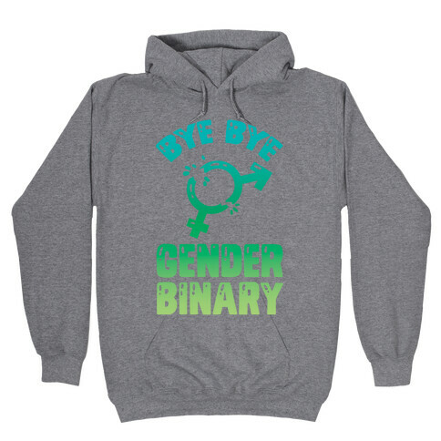 Bye Bye Gender Binary Hooded Sweatshirt