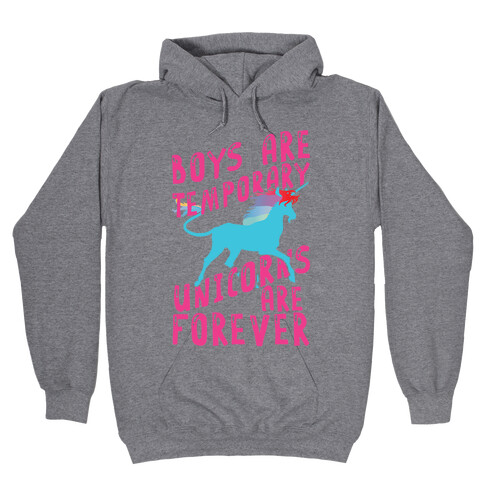 Boys Are Temporary Unicorns Are Forever Hooded Sweatshirt