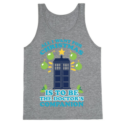 All I Want For Christmas Is To Be The Doctor's Companion Tank Top