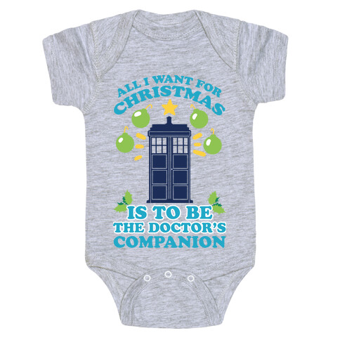 All I Want For Christmas Is To Be The Doctor's Companion Baby One-Piece