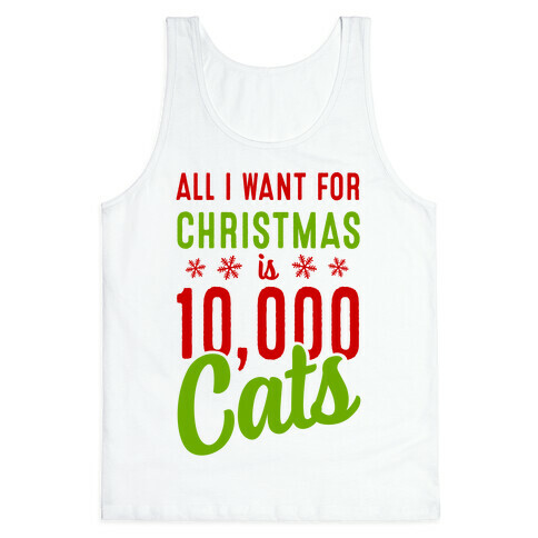 All I want for christmas is 10,000 Cats! Tank Top