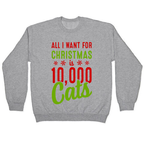 All I want for christmas is 10,000 Cats! Pullover