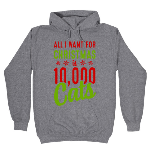 All I want for christmas is 10,000 Cats! Hooded Sweatshirt