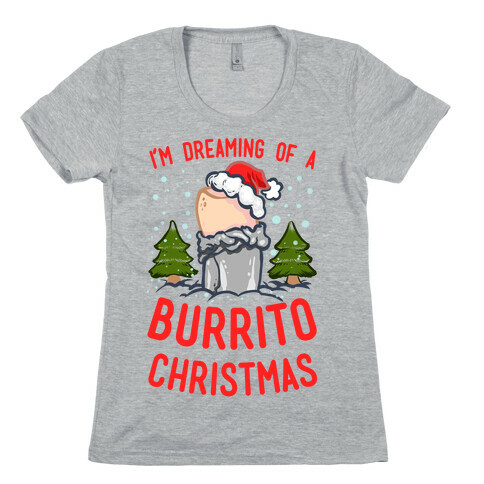 I'm Dreaming of a Burrito Christmas Womens T-Shirt