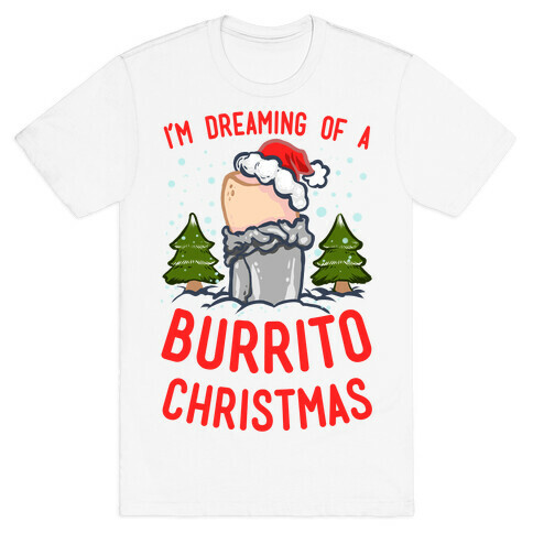I'm Dreaming of a Burrito Christmas T-Shirt