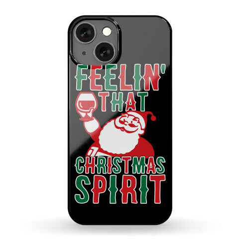 Feelin' That Christmas Spirit Phone Case