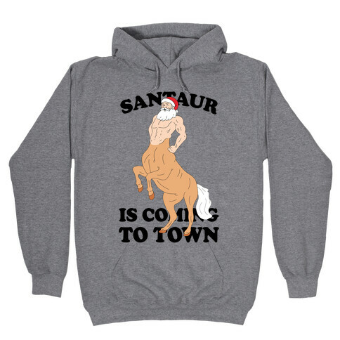 Santaur Is Coming To Town Hooded Sweatshirt