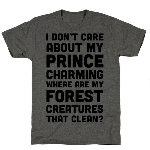 I Don't Care About Prince Charming T-Shirt