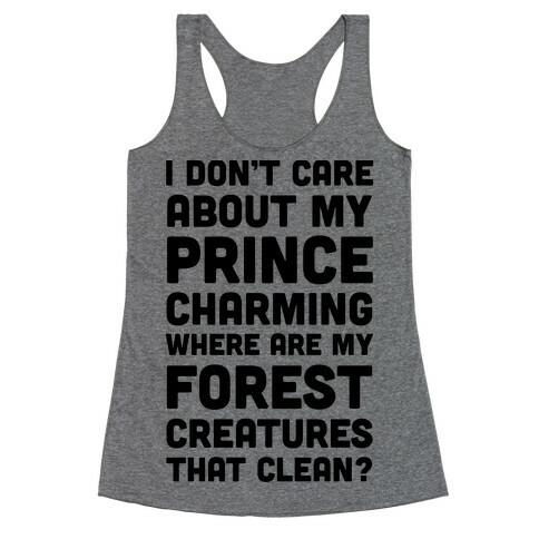 I Don't Care About Prince Charming Racerback Tank Top