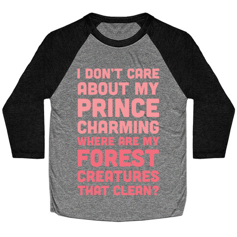 I Don't Care About Prince Charming Baseball Tee