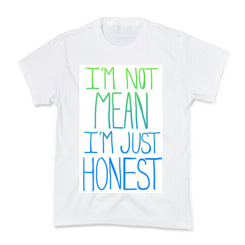 I'm not mean, I'm just honest Kids T-Shirt