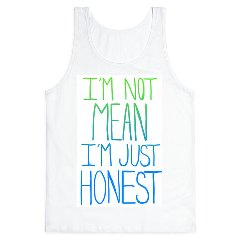 I'm not mean, I'm just honest Tank Top