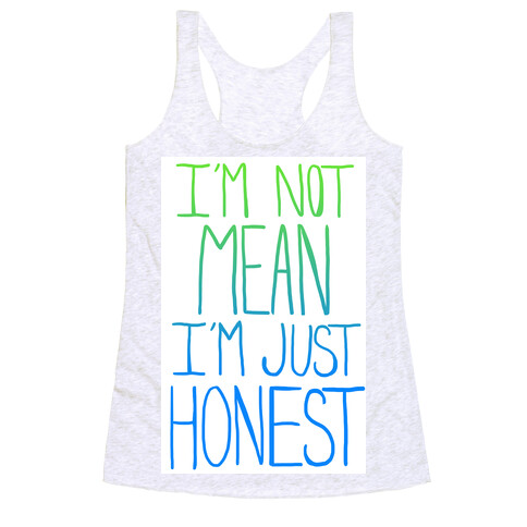 I'm not mean, I'm just honest Racerback Tank Top