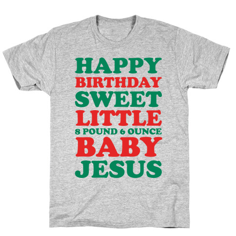 Happy Birthday Sweet Little Baby Jesus T-Shirt