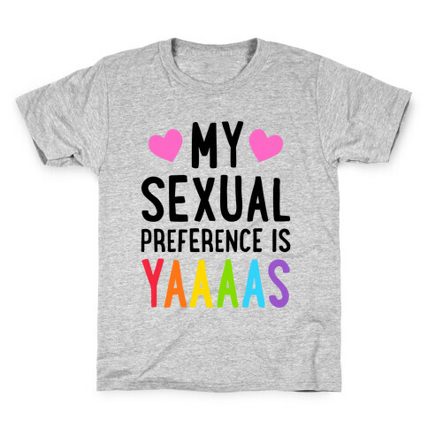 My Sexual Preference Is Yaaaas Kids T-Shirt