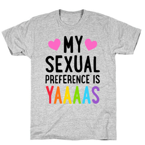 My Sexual Preference Is Yaaaas T-Shirt