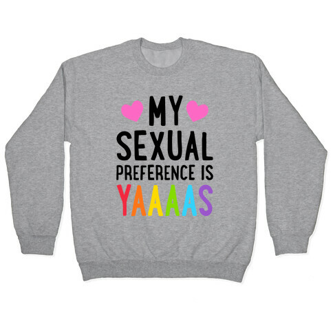 My Sexual Preference Is Yaaaas Pullover