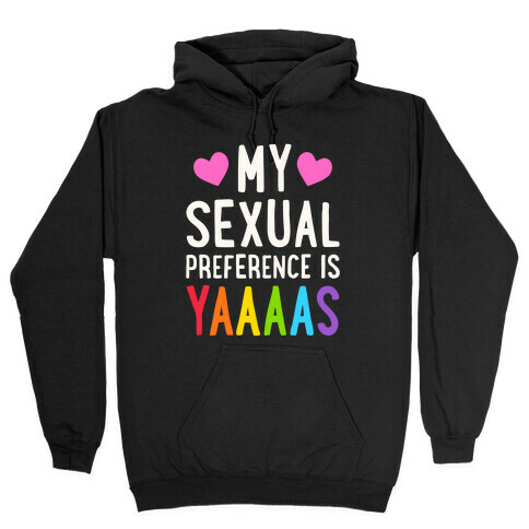 My Sexual Preference Is Yaaaas Hooded Sweatshirt
