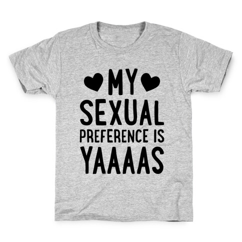 My Sexual Preference Is Yaaaas Kids T-Shirt