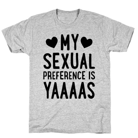 My Sexual Preference Is Yaaaas T-Shirt