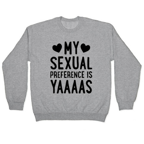 My Sexual Preference Is Yaaaas Pullover