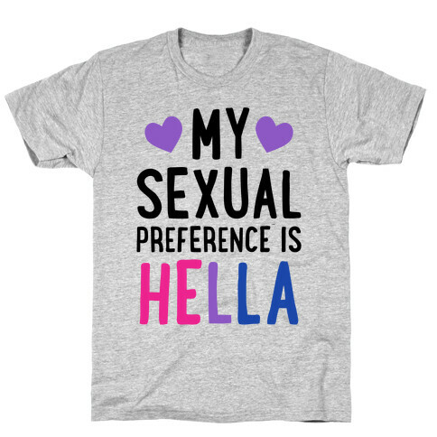 My Sexual Preference Is Hella T-Shirt