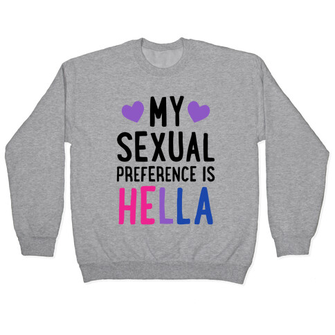 My Sexual Preference Is Hella Pullover
