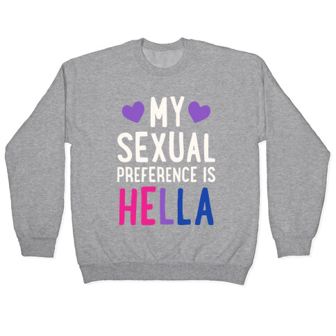 My Sexual Preference Is Hella Pullover