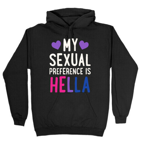 My Sexual Preference Is Hella Hooded Sweatshirt