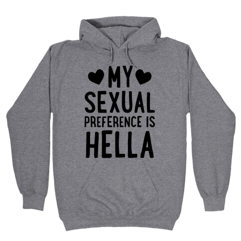 My Sexual Preference Is Hella Hooded Sweatshirt