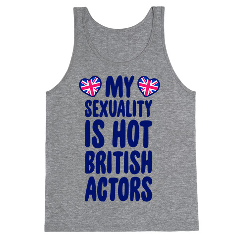 My Sexuality Is Hot British Actors Tank Top