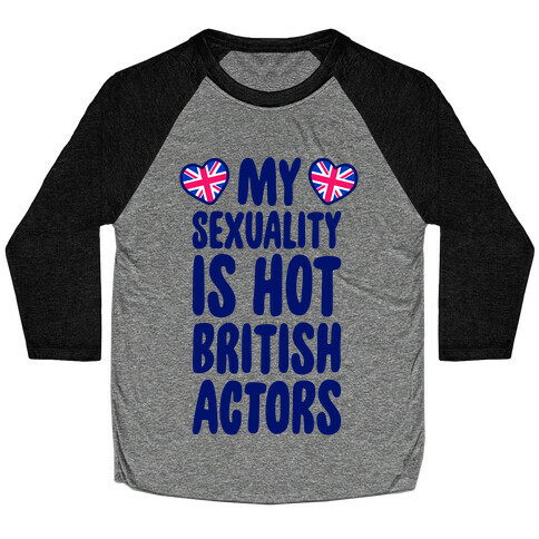 My Sexuality Is Hot British Actors Baseball Tee